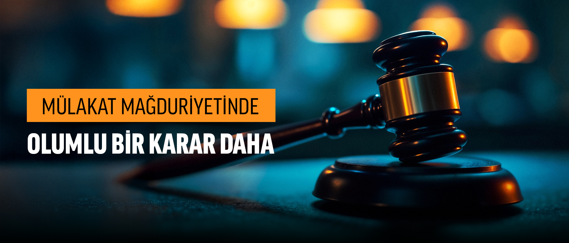 MÜLAKAT MAĞDURİYETİNDE OLUMLU BİR KARAR DAHA         